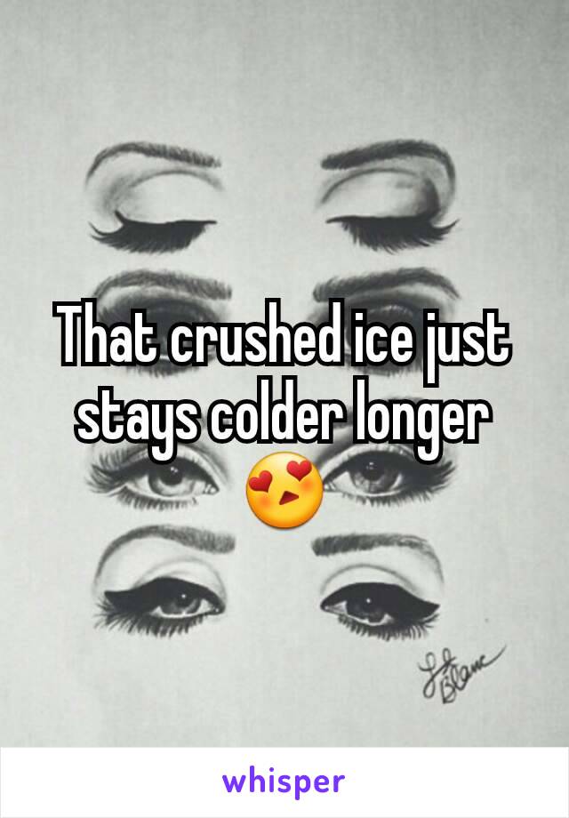 That crushed ice just stays colder longer 😍