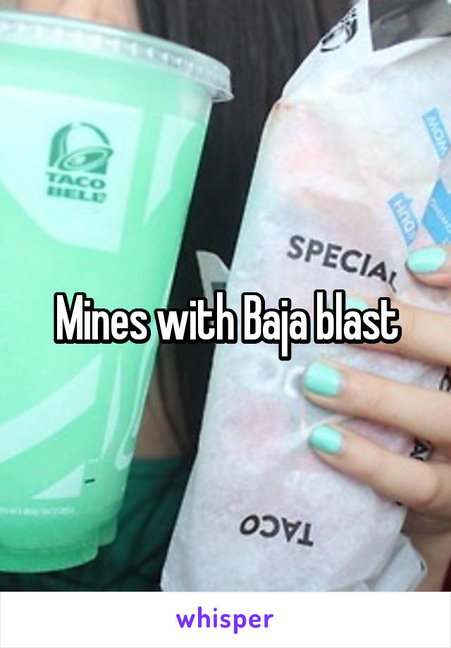  Mines with Baja blast 