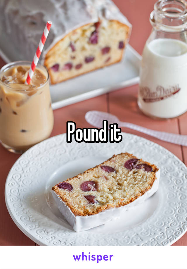 Pound it