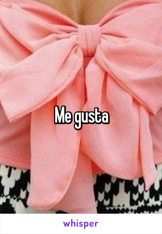 Me gusta