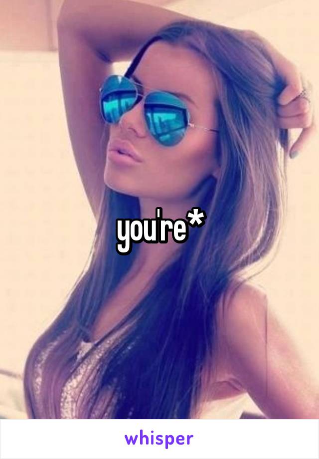 you're*