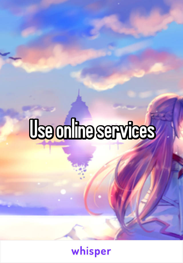 Use online services