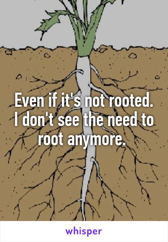 Even if it's not rooted. I don't see the need to root anymore. 