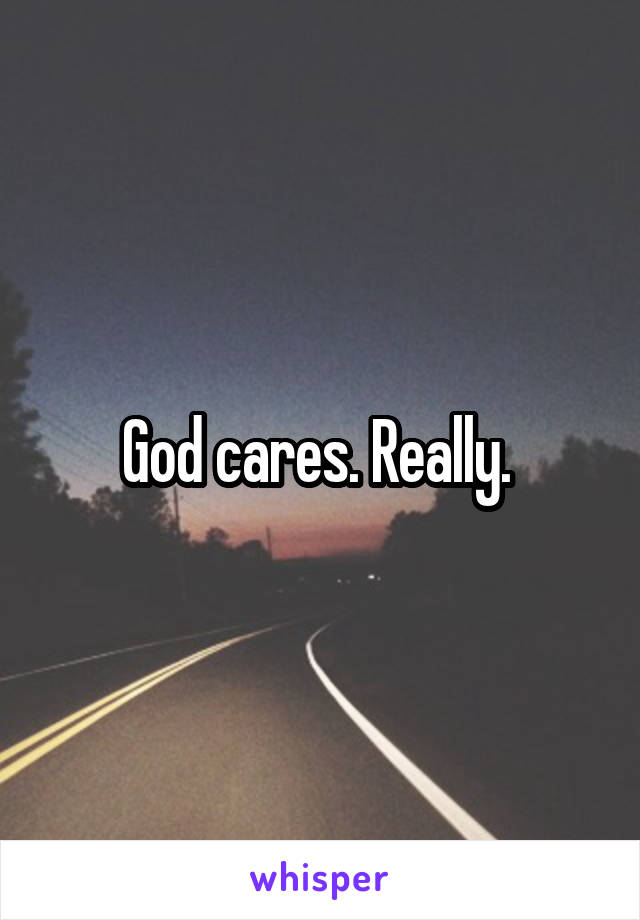 God cares. Really. 