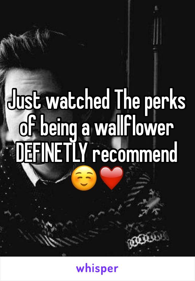 Just watched The perks of being a wallflower DEFINETLY recommend☺️❤️