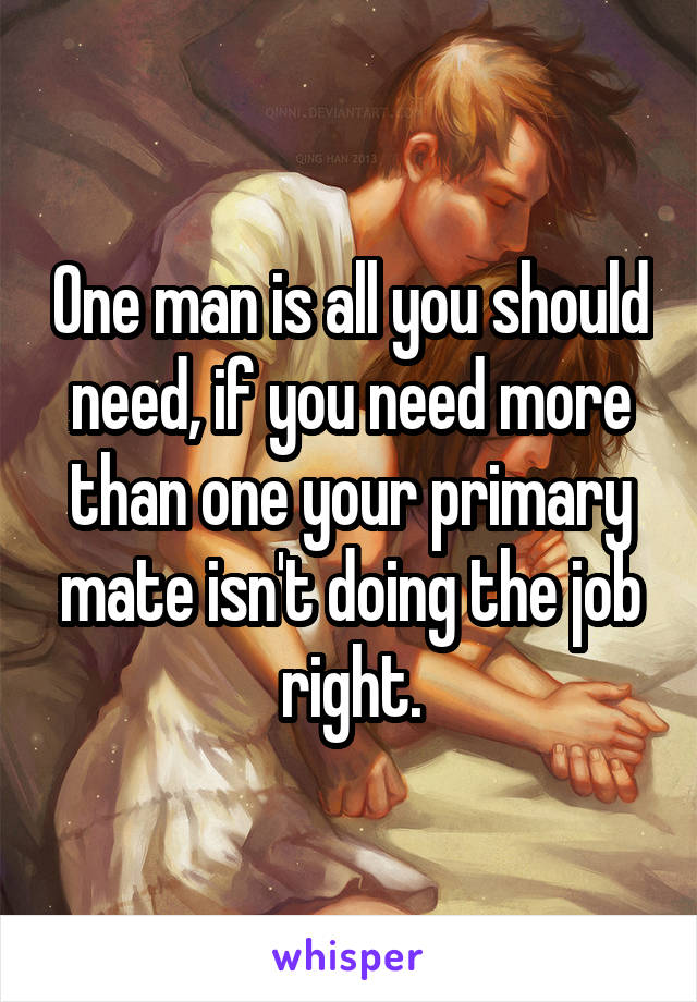 One man is all you should need, if you need more than one your primary mate isn't doing the job right.