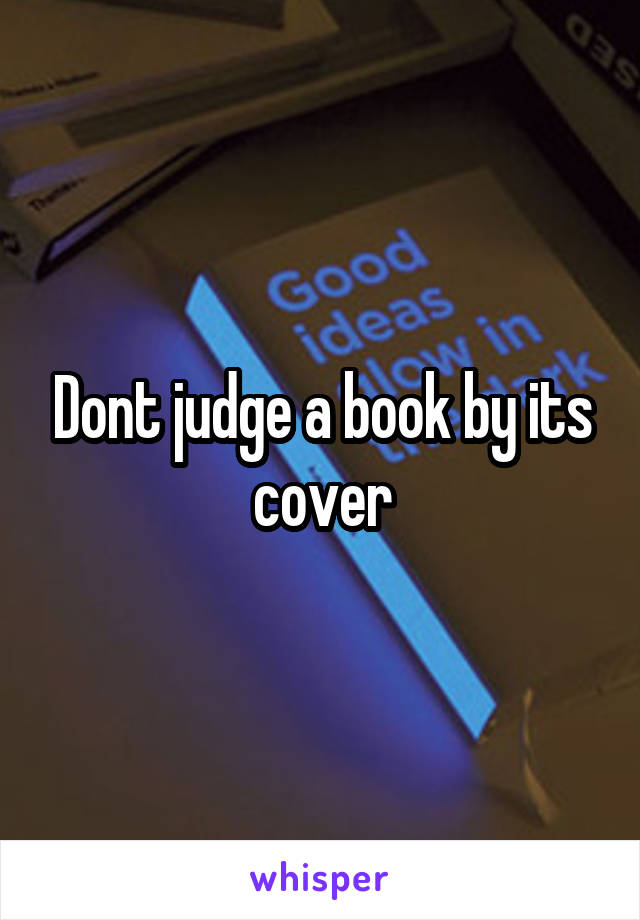 Dont judge a book by its cover