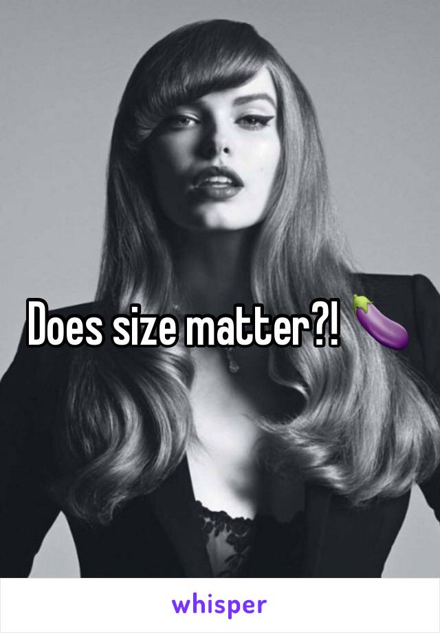 Does size matter?! 🍆