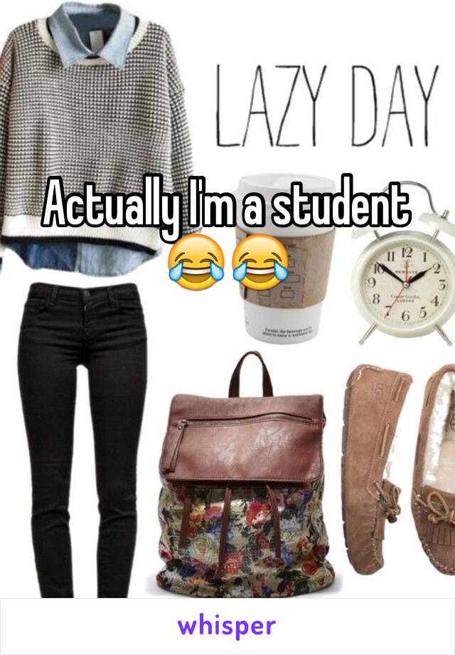Actually I'm a student 😂😂 
