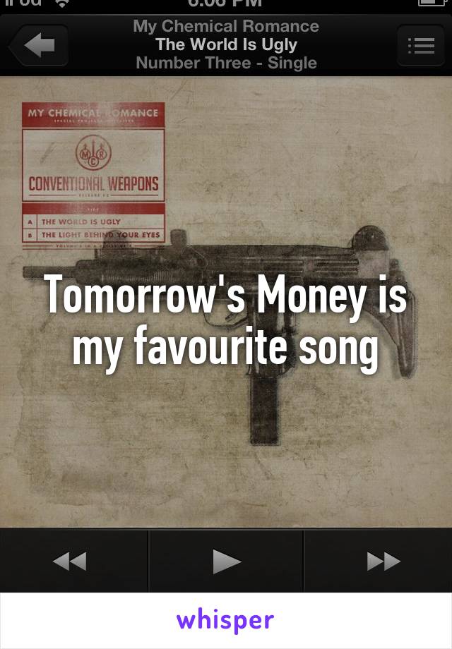 Tomorrow's Money is my favourite song