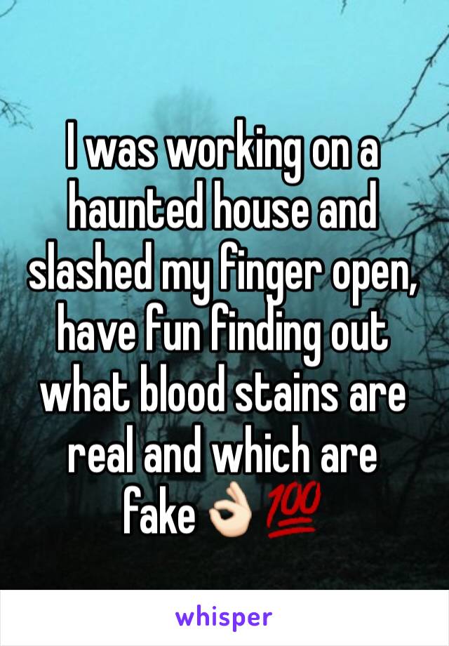 I was working on a haunted house and slashed my finger open, have fun finding out what blood stains are real and which are fake👌🏻💯