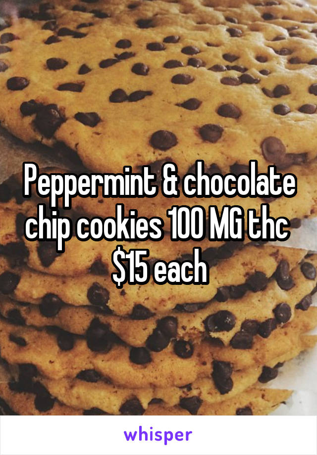 Peppermint & chocolate chip cookies 100 MG thc  $15 each