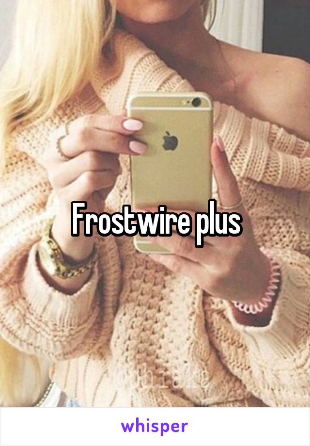 Frostwire plus