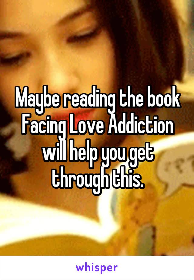 Maybe reading the book Facing Love Addiction will help you get through this.