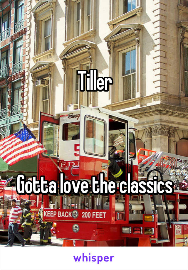 Tiller



Gotta love the classics