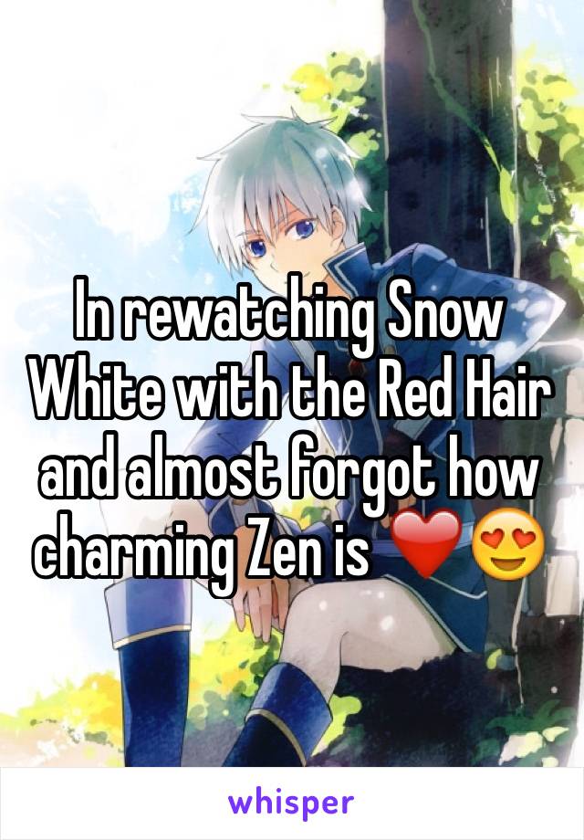 In rewatching Snow White with the Red Hair and almost forgot how charming Zen is ❤️😍