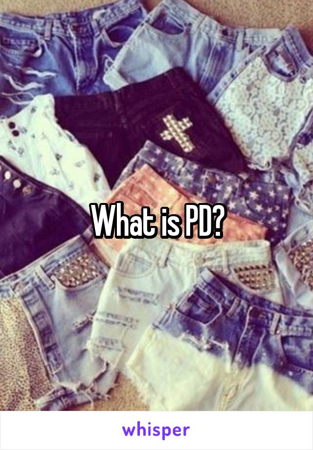 What is PD?