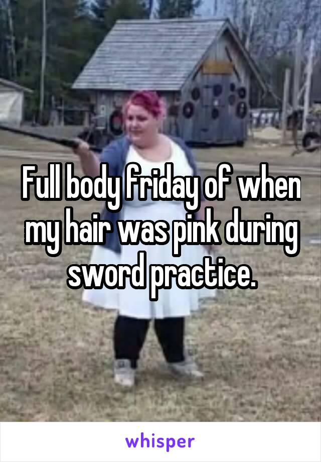 Full body friday of when my hair was pink during sword practice.