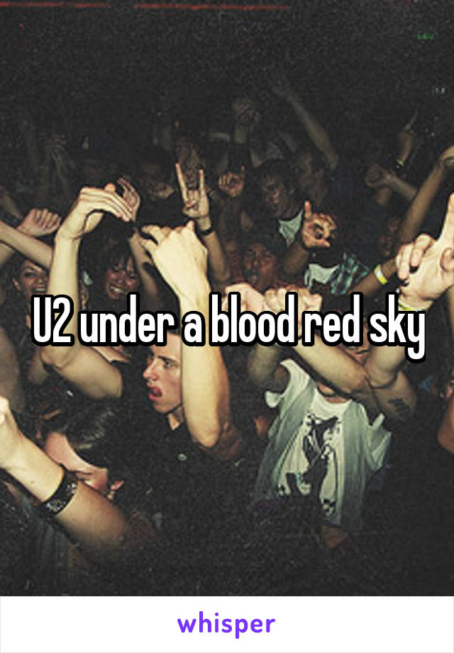 U2 under a blood red sky