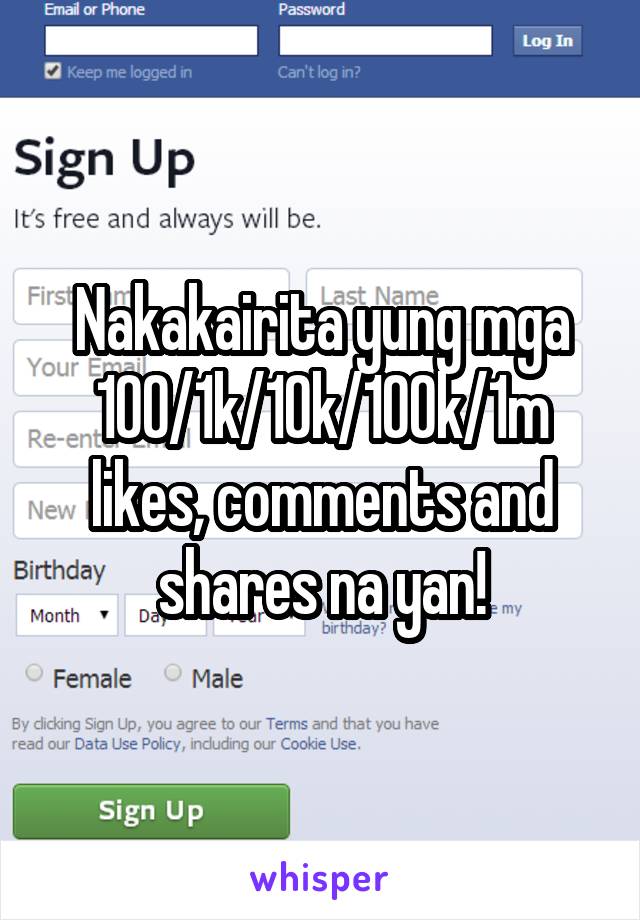 Nakakairita yung mga 100/1k/10k/100k/1m
likes, comments and shares na yan!