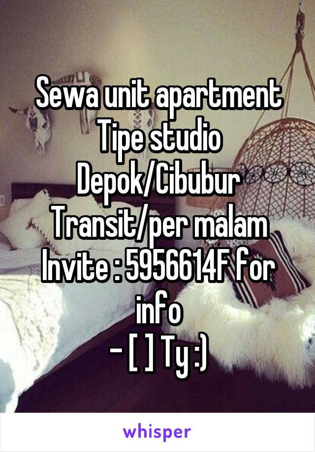 Sewa unit apartment
Tipe studio
Depok/Cibubur
Transit/per malam
Invite : 5956614F for info
- [ ] Ty :)