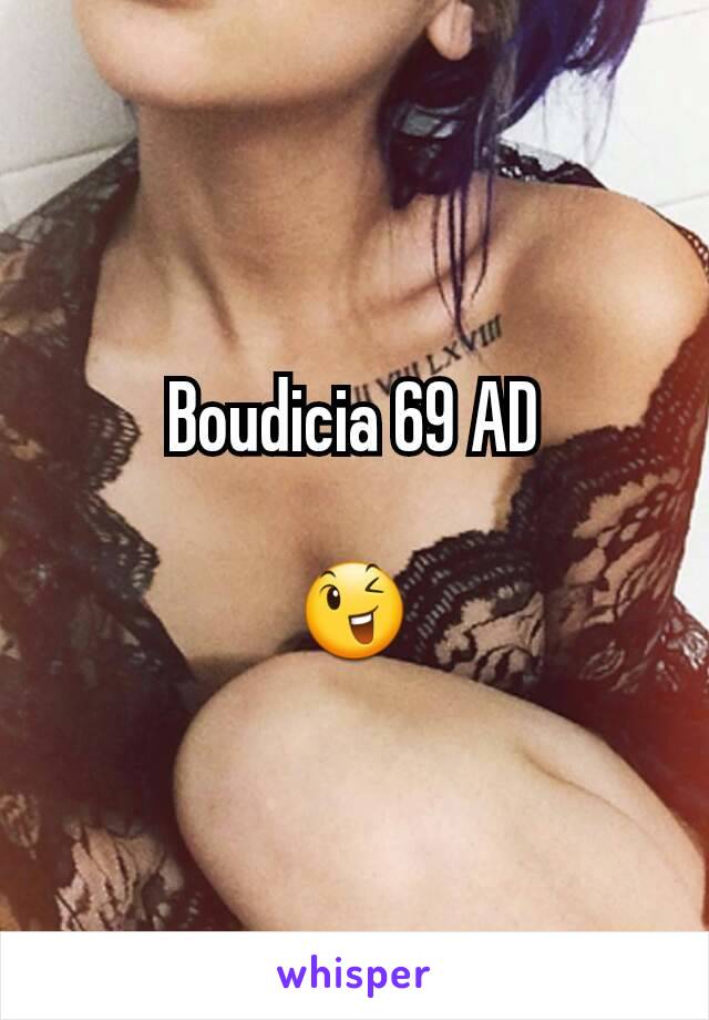 Boudicia 69 AD

😉