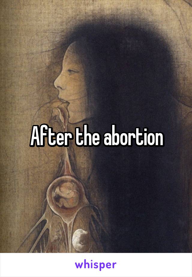After the abortion