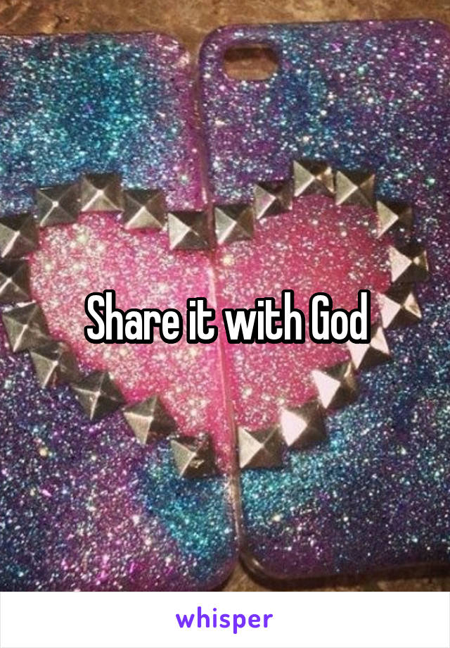 Share it with God