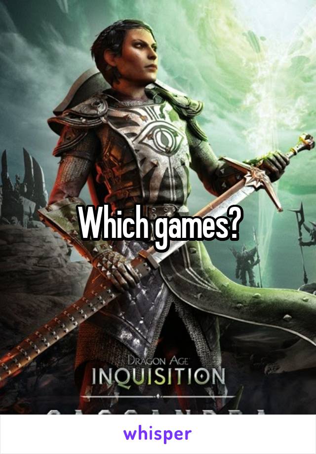 Which games?
