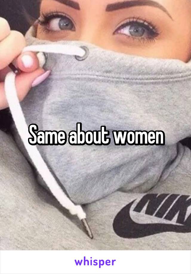 Same about women
