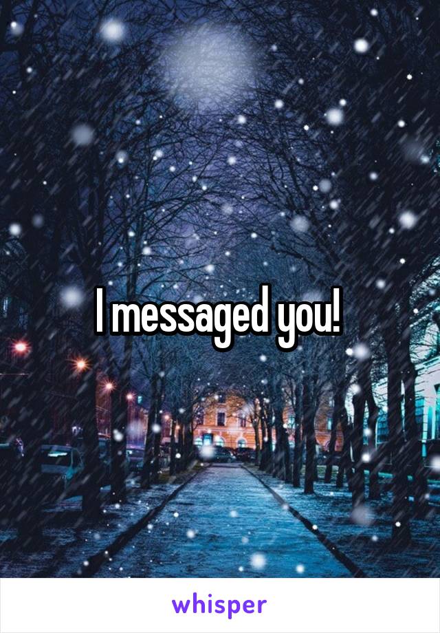 I messaged you! 