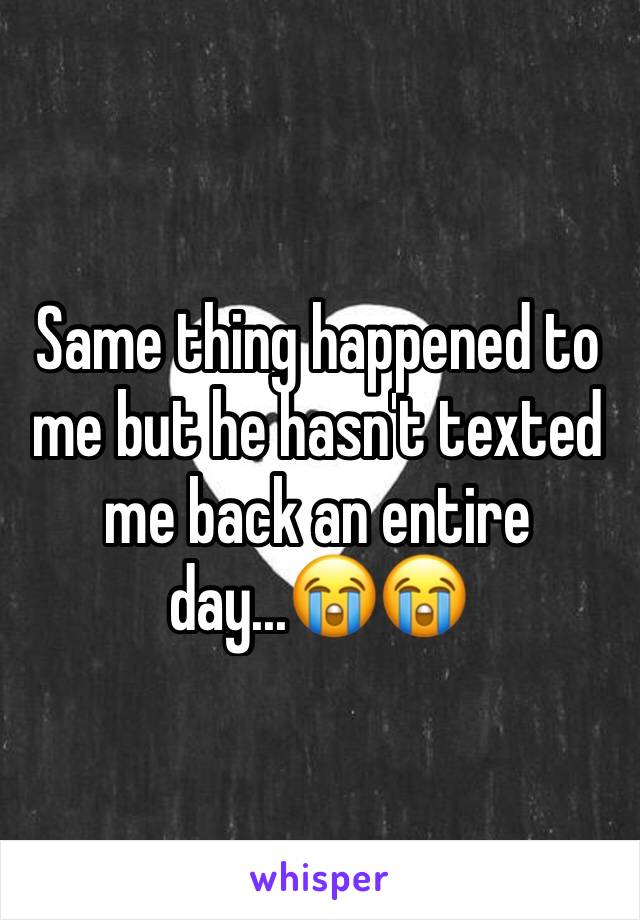 Same thing happened to me but he hasn't texted me back an entire day...😭😭