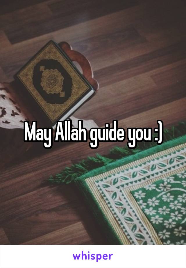 May Allah guide you :)