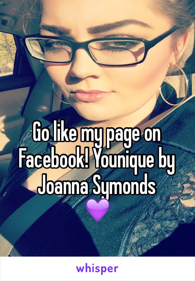 Go like my page on Facebook! Younique by Joanna Symonds
💜
