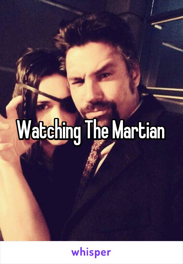 Watching The Martian 