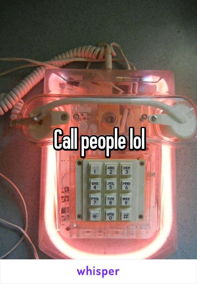 Call people lol