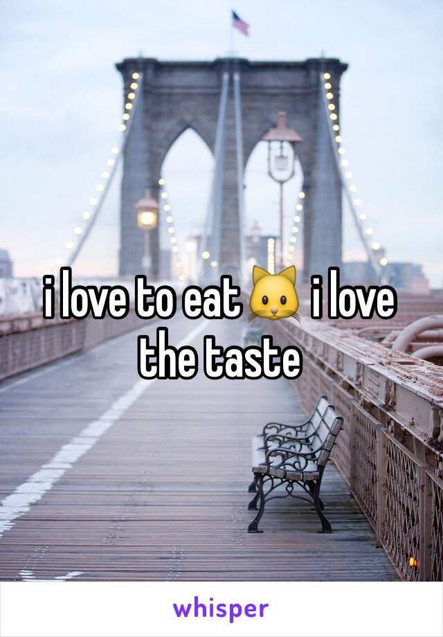 i love to eat🐱 i love the taste 