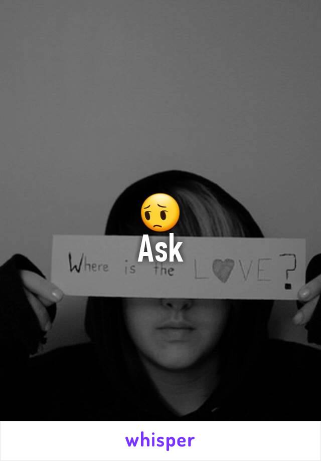 😔
Ask
