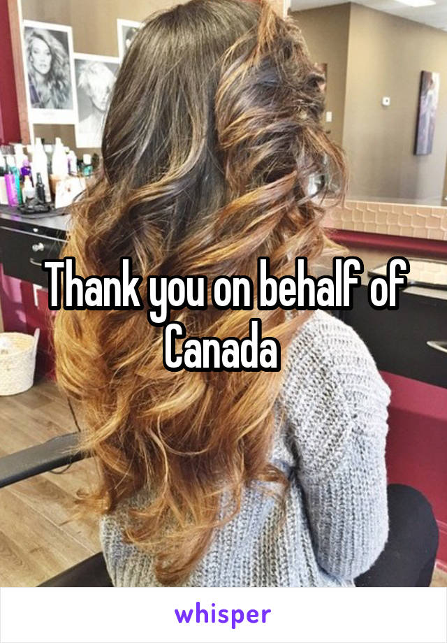 Thank you on behalf of Canada 
