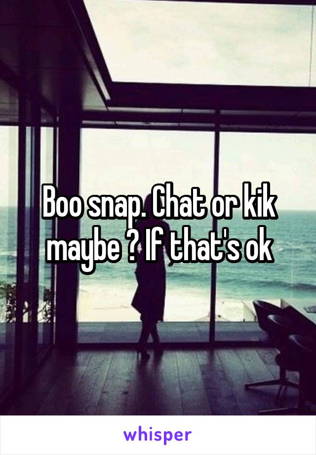 Boo snap. Chat or kik maybe ? If that's ok