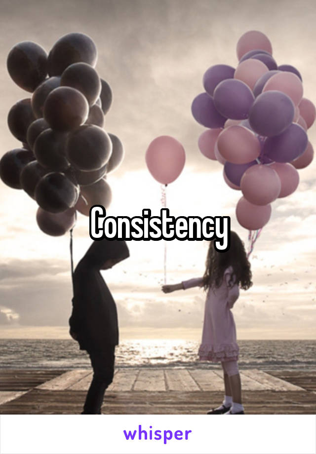 Consistency