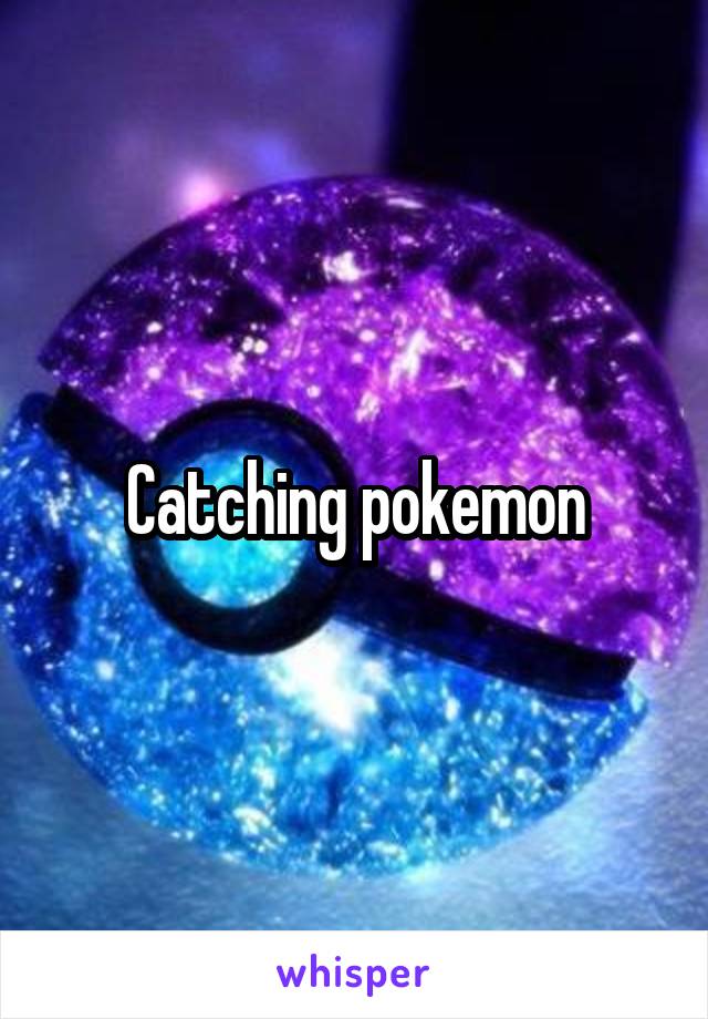 Catching pokemon