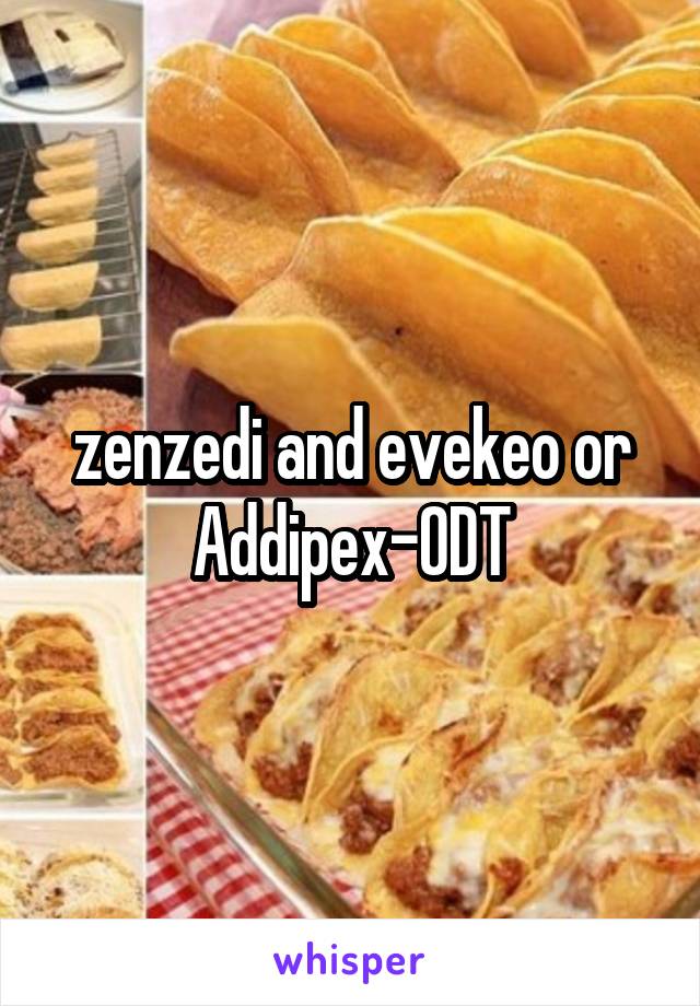 zenzedi and evekeo or Addipex-ODT