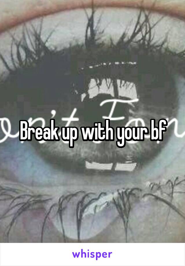 Break up with your bf
