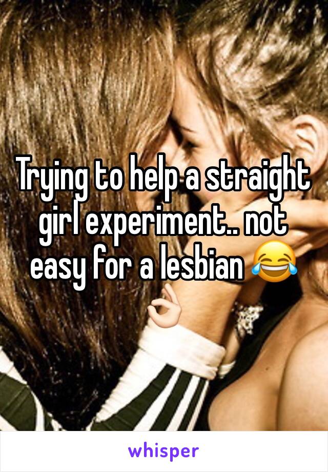 Trying to help a straight girl experiment.. not easy for a lesbian 😂👌🏻 
