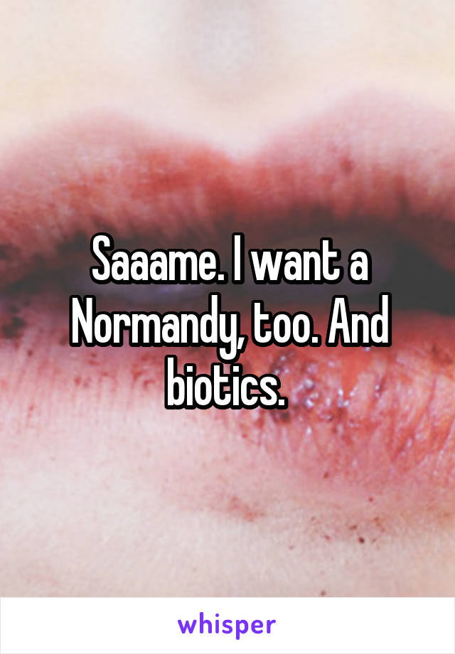 Saaame. I want a Normandy, too. And biotics. 