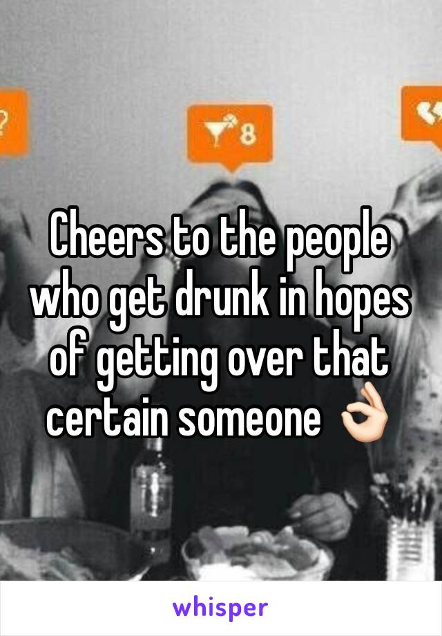 Cheers to the people who get drunk in hopes of getting over that certain someone 👌🏻