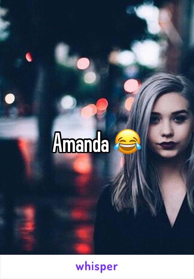 Amanda 😂