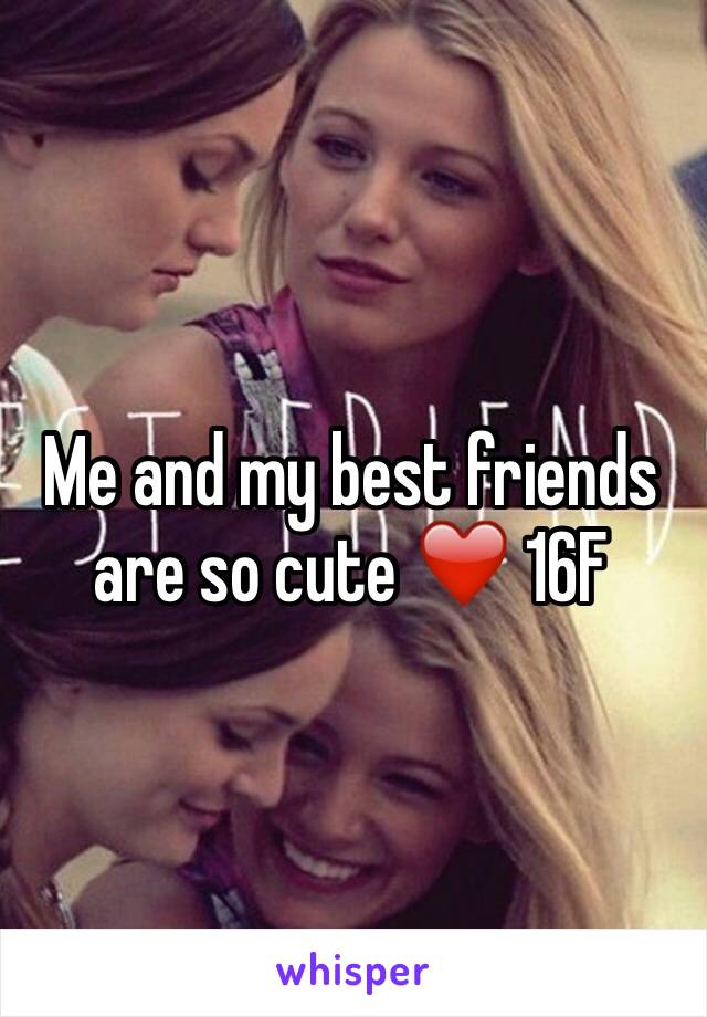 Me and my best friends are so cute ❤️ 16F 