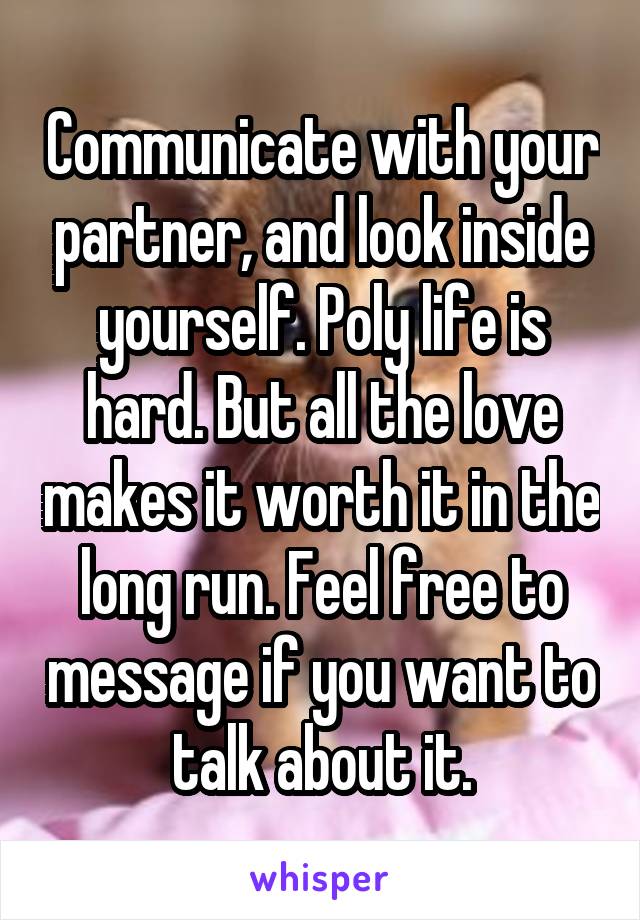 Communicate with your partner, and look inside yourself. Poly life is hard. But all the love makes it worth it in the long run. Feel free to message if you want to talk about it.
